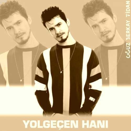 اوغوز برکای فیدان یول گچن هانی